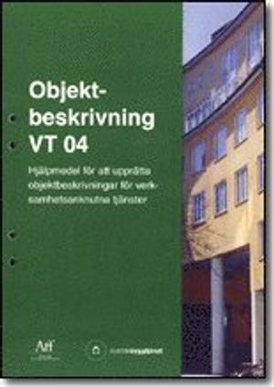 Objektbeskrivning VT 04. Hjälpmedel för att upprätta objektsbeskrivningar för verksamhetsanknutna tjänster