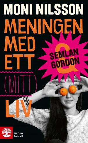 Semlan och Gordon. Meningen med ett (mitt) liv | 1:a upplagan