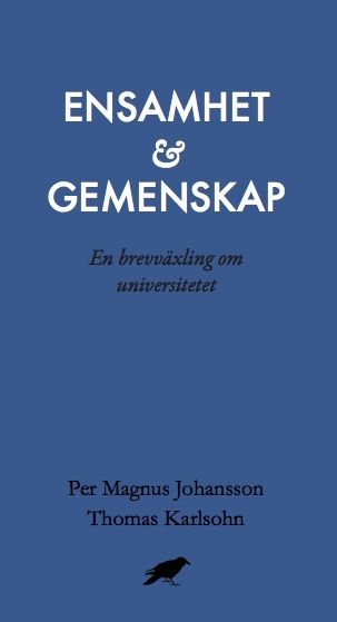 Ensamhet och gemenskap : En brevväxling om universitetet | 1:a upplagan