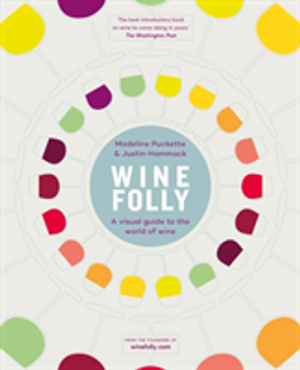 Wine Folly : A Visual Guide to the World of Wine