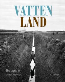 Vatten – Land : När vattnet tar ton i det utdikade landskapet