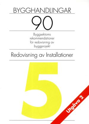 Bygghandlingar 90 D. 5 : redovisning av Installationer |  2:e upplagan