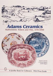 Adams Ceramics : Staffordshire Potters and Pots, 1779-1998