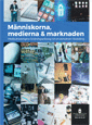 Människorna, medierna & marknaden. SOU 2016:30. Medieutredningens forskningsantologi om en demokrati i förändring : Forskningsan | 0:e upplagan