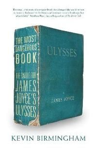 Most dangerous book - the battle for james joyces ulysses