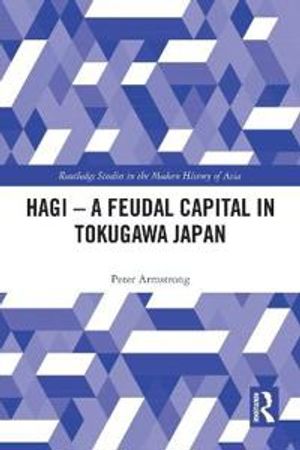 Hagi - A Feudal Capital in Tokugawa Japan | 1:a upplagan