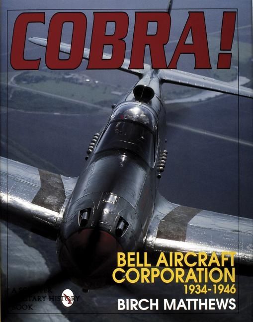 Cobra! : The Bell Aircraft Corporation 1934-1946 | 0:e upplagan
