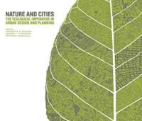 Nature and Cities – The Ecological Imperative in Urban Design and Planning