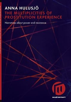 The multiplicities of prostitution experience : narratives about power and resistance | 0:e upplagan