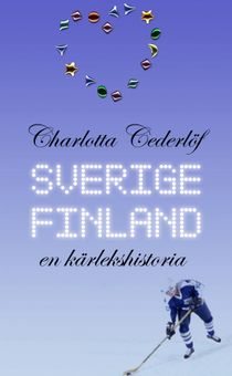 Sverige - Finland : en kärlekshistoria