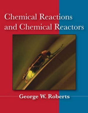 Chemical Reactions and Chemical Reactors | 1:a upplagan