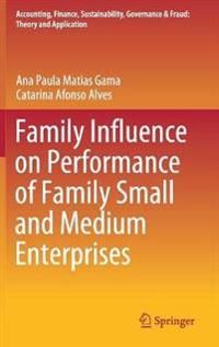 Family Influence on Performance of Family Small and Medium Enterprises