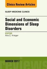 Social and economic dimensions of sleep disorders, an issue of sleep medici | 0:e upplagan