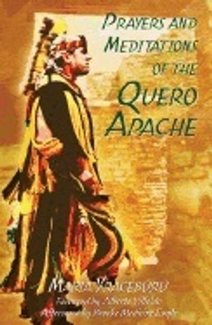 Prayers And Meditations Of The Quero Apache