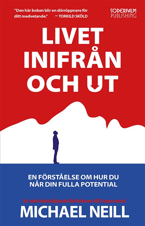 Livet inifrån och ut - En förståelse om hur du når din fulla potential | 0:e upplagan