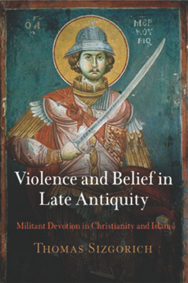 Violence and Belief in Late Antiquity | 0:e upplagan