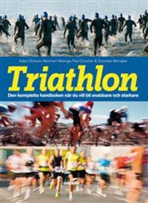 Triathlon : den kompletta handboken när du vill blir snabbare och starkare | 1:a upplagan