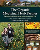 Organic medicinal herb farmer - the ultimate guide to producing high-qualit