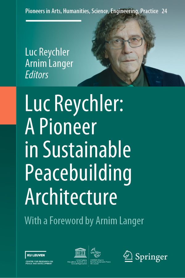 Luc Reychler: A Pioneer in Sustainable Peacebuilding Architecture | 1:a upplagan