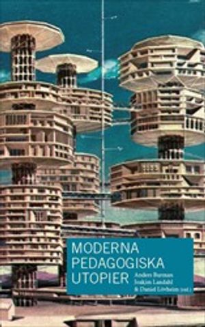 Moderna pedagogiska utopier | 1:a upplagan