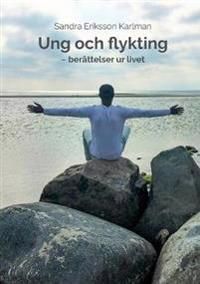 Ung och flykting : berättelser ur livet | 1:a upplagan