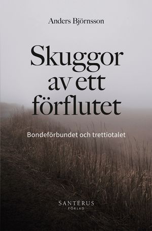 Skuggor av ett förflutet: Bondeförbundet och trettiotalet |  2:e upplagan