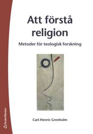 Att förstå religion : metoder för teologisk forskning | 1:a upplagan