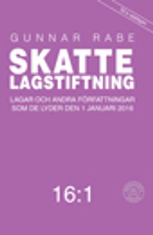 Skattelagstiftning 16:1 : Lagar och andra författningar som de lyder 1 januari 2016 | 52:e upplagan