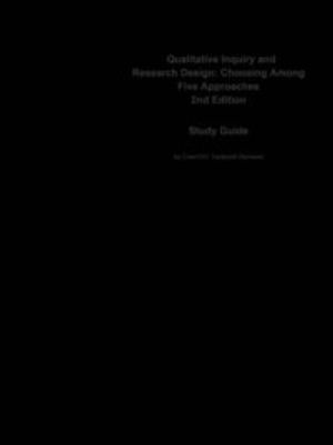 e-Study Guide for Qualitative Inquiry and Research Design: Choosing Among Five Approaches, textbook by John W. Creswell