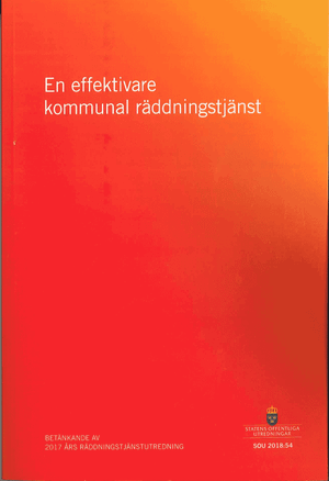 En effektivare kommunal räddningstjänst. SOU 2018:54 : Betänkande från 2017 års räddningstjänstutredning (Ju 2017:05)