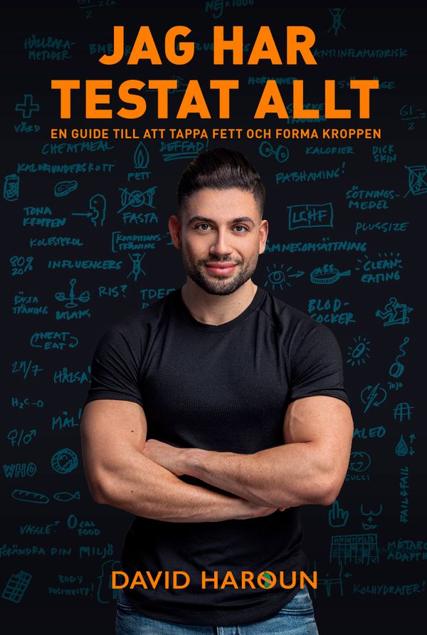Jag har testat allt : mindset, mat och träning som faktiskt funkar | 0:e upplagan