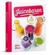 Juicebaren : 85 recept för bättre hälsa | 1:a upplagan