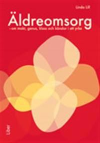 Äldreomsorg: - om makt, genus, klass och känslor i ett yrke | 1:a upplagan