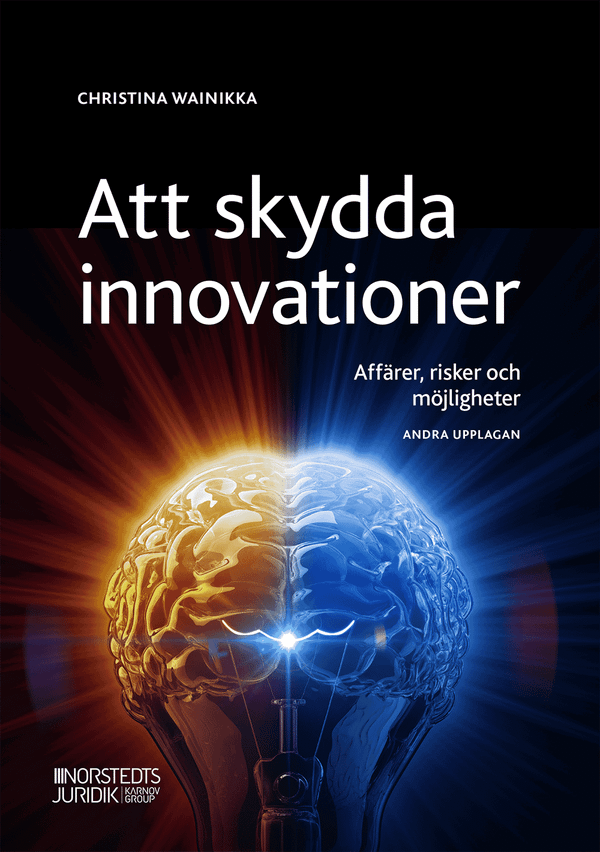 Att skydda innovationer : Affärer, risker och möjligheter | 2:a upplagan