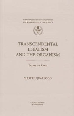 Transcendental idealism and the organism essays on Kant