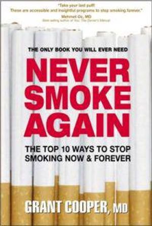 Never Smoke Again: The Top 10 Ways To Stop Smoking Now & Forever