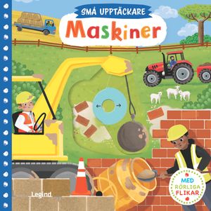 Små upptäckare : Maskiner - med rörliga flikar