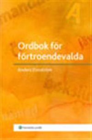 Ordbok för förtroendevalda : ord och begrepp i den kommunala beslutsprocessen | 1:a upplagan