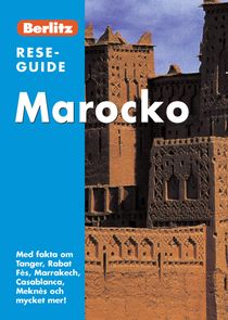 Marocko : med fakta om Tanger, Rabat Fès, Marrakech, Casablanca, Meknès och mycker mer!