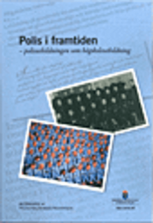 Polis i framtiden - polisutbildningen som högskoleutbildning. SOU 2016:39. : Betänkande från Polisutbildningsutredningen