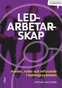 Ledarbetarskap : arenor, roller och inflytande i ett ledningssystem