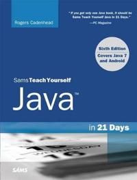 Sams Teach Yourself Java in 21 Days (Covering Java 7 and Android) | 1:a upplagan