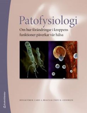 Patofysiologi : om hur förändringar i kroppens funktioner påverkar vår hälsa | 1:a upplagan