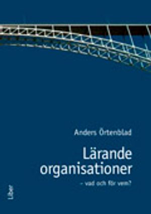 Lärande organisationer: - vad och för vem! | 1:a upplagan