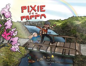 Pixie och Pappa : I vårruset | 1:a upplagan