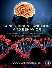 Genes, Brain Function, and Behavior - Wahlsten Dougla