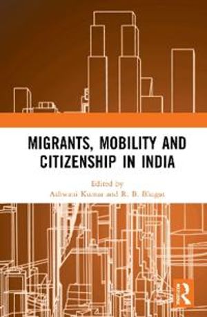 Migrants, Mobility and Citizenship in India | 1:a upplagan