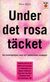 Under det rosa täcket: Om kvinnlighetens vara och feministiska strategier