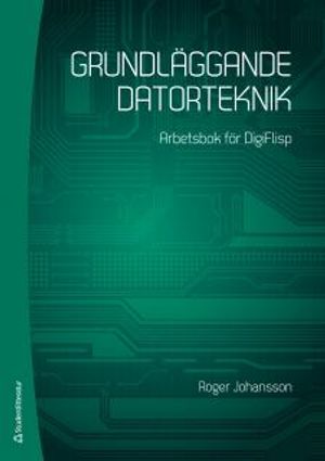 Grundläggande datorteknik - Arbetsbok för DigiFlisp |  2:e upplagan