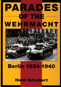 Parades Of The Wehrmacht : Berlin 1934-1940